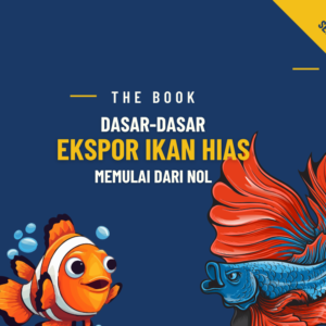 Dasar-Dasar Ekspor Ikan Hias: Memulai dari Nol